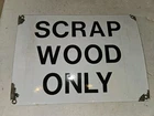 Vintage 50s/60s "Scrap Wood Only" Industrial Porcelain Sign,10x14,Black On White