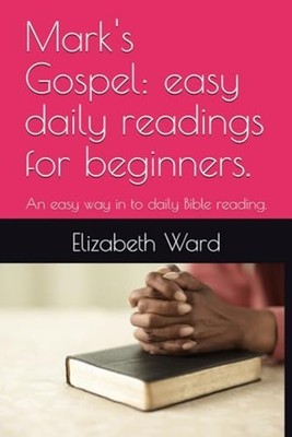 Mark's Gospel Easy Daily Readings for Beginners.: An Ea -  NEW ELIZABETH JANE. 2