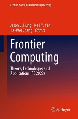 Frontier Computing: Theory, Technologies and Applications (FC 2022) by Jason C. 
