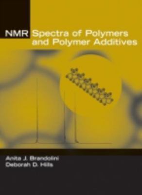 Nmr Spectra of Polymers and Polymer Additives, Hardcover by Brandolini, Anita...