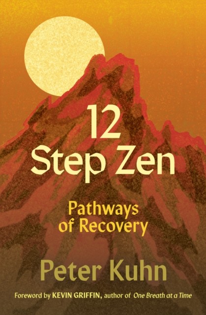 12-Step Zen: Awakening True Freedom by Peter Kuhn 9781888375695 NEW - Image 4