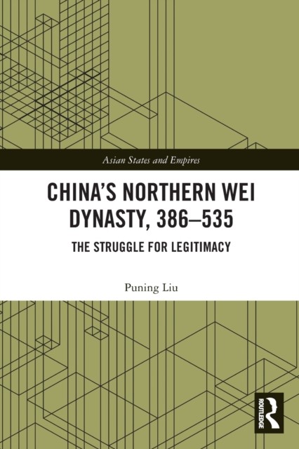 Chinas Northern Wei Dynasty 386535 by Puning Liu PAPERBACK 9780367347741