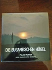 DIE EUGANEISCHEN HUGEL - Fulvio Roiter - Ca.Ri. Padova e Rovigo - 1980