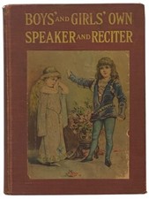 Boys' and Girls' Own Speaker and Reciter: A Book of Choice Readings and Recita..