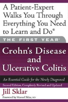 The First Year: Crohn's Disease and Ulcerative Colitis: An Essential Guid - GOOD