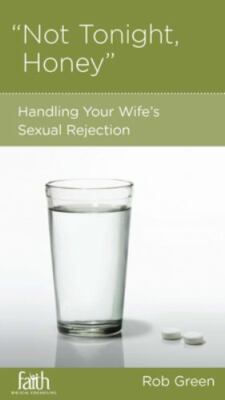 Not Tonight, Honey'''': Handling Your Wife's Sexual Rejection - paperback Rob ...