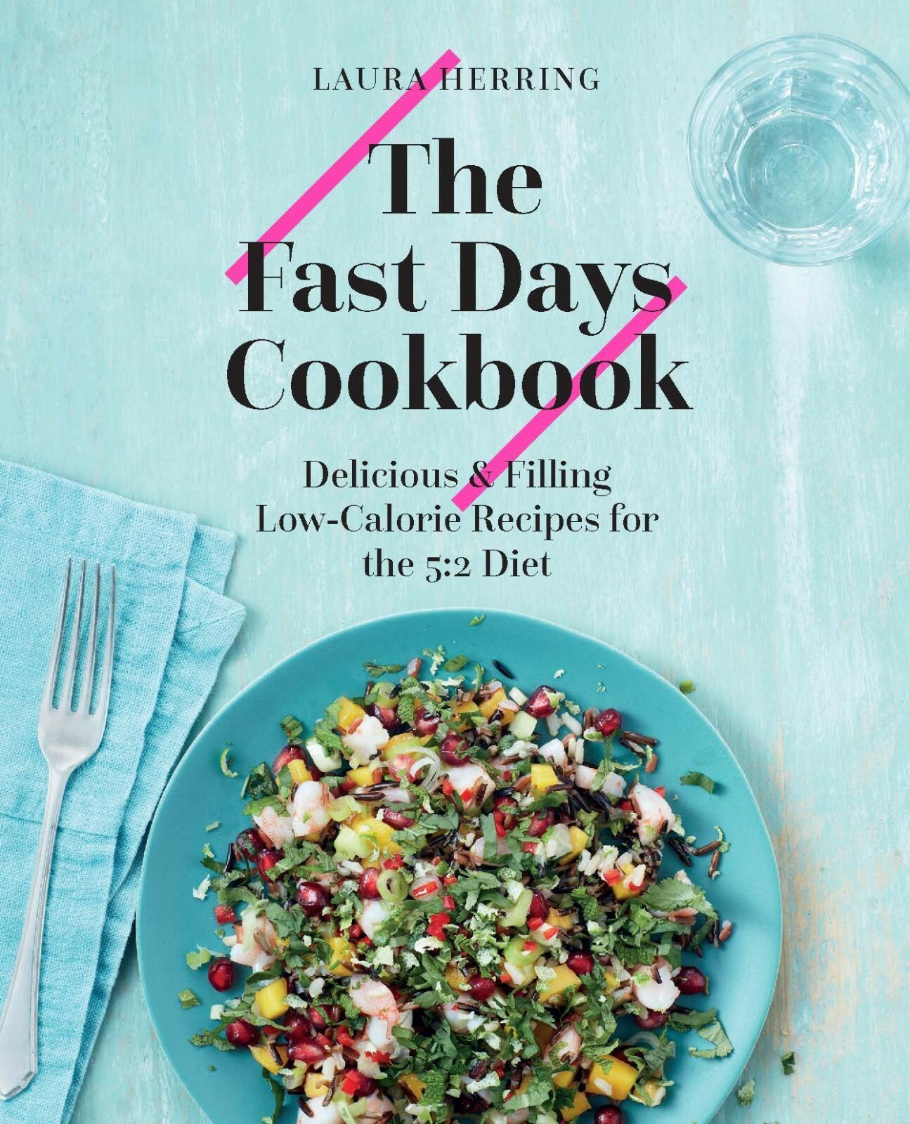 The Fast Days Cookbook By Laura Herring, Delicious And Filling Low Calorie NEW