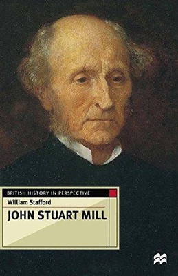 John Stuart Mill (British History in Perspective)