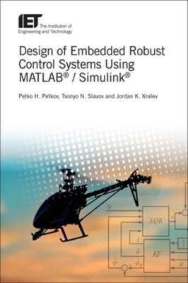 Design of Embedded Robust Control Systems Using MATLAB  / Simulink  by Petkov