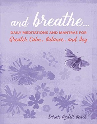 And Breathe...: Daily meditations and mantras for greater calm,