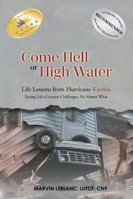 Come Hell or High Water Life Lessons from Hurricane Katrina: Facing Life's Great