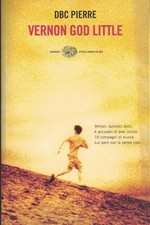 Vernon God Little - D. B. C. Pierre (Einaudi) [2002]