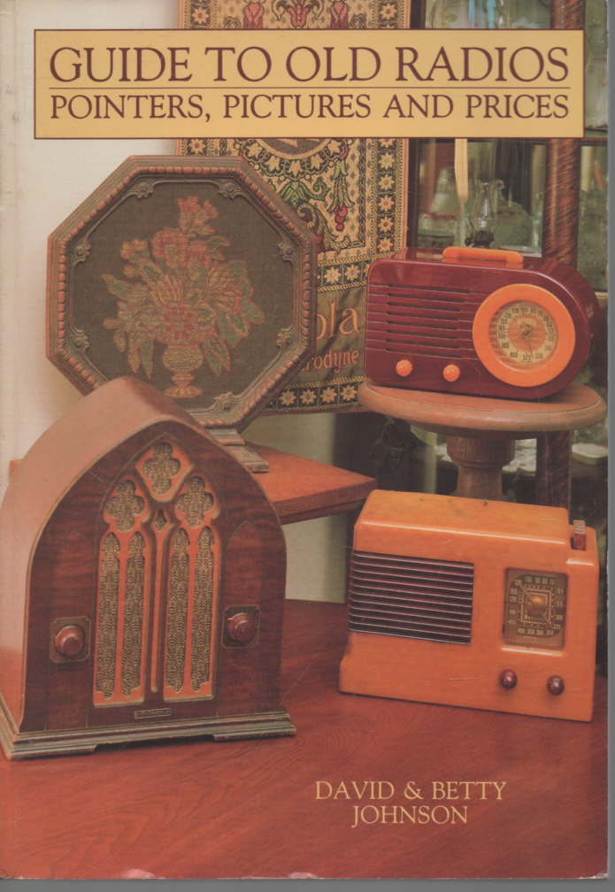 DAVID JOHNSON GUIDE TO OLD RADIOS POINTERS PICTURES AND PRICES FIRST ED PB 1989