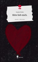 Natalie Weller | Bitte Lieb Mich.. Life Is A Story - story.one | Buch | Deutsch