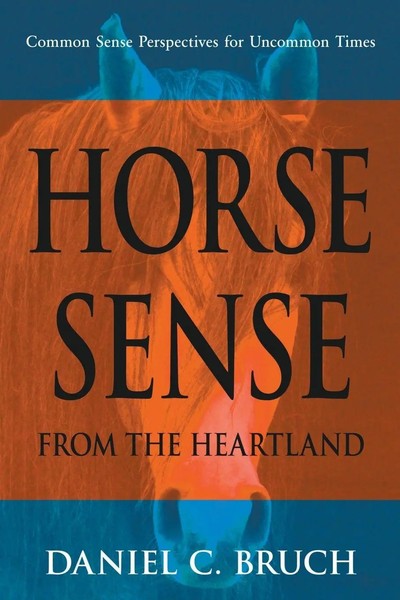 Horse Sense From The Heartland Common Sense Perspectives For Uncommon Times Buch-image