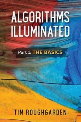 Algorithms Illuminated, Part 1: The Basics (Algorithms Illuminated) [Paperback]