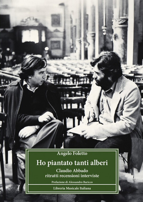 Ho piantato tanti alberi. Claudio Abbado. Ritratti, recensioni, i