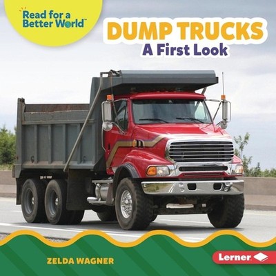 Dump Trucks: A First Look by Zelda Wagner Hardcover Book
