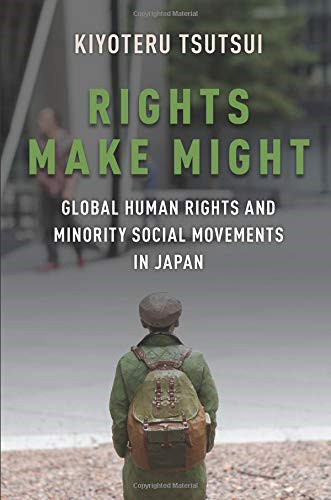 RIGHTS MAKE MIGHT: Global Human Rights and Minority... - TSUTSUI, Kiyoteru