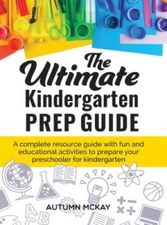 The Ultimate Kindergarten Prep Guide: A complete resource guide with fun  - GOOD