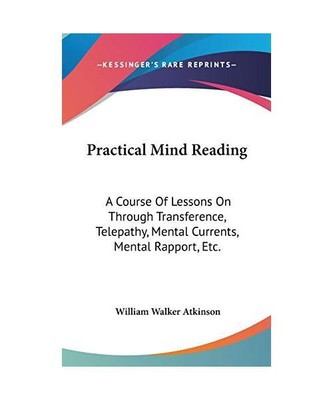 Practical Mind Reading: A Course of Lessons on Through Transference, Telepathy, 