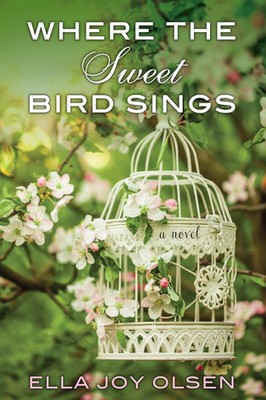 Where The Sweet Bird Sings | Ella Joy Olsen | Englisch | Taschenbuch | 2017