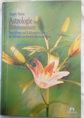 Astrologie und Blütenessenzen. Brigitte Thelen. Kailash-Verlag
