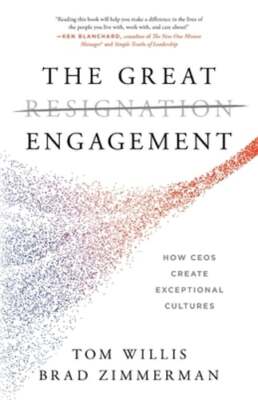 The Great Engagement: How CEOs Create Exceptional Cultures by Tom Willis: Used