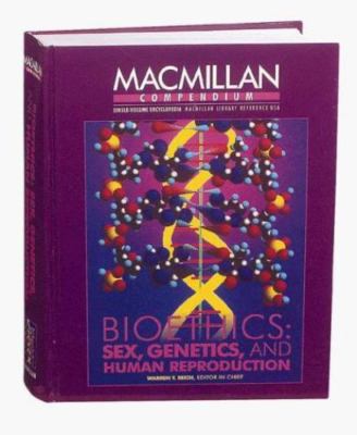 Bioethics: Sex, Genetics, & Human Reproduction (Macmillan Compendium)