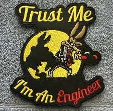 TRUST ME I'M AN ENGINEER WILE E COYOTE 4x4 Embroidered Morale Patch Brand New