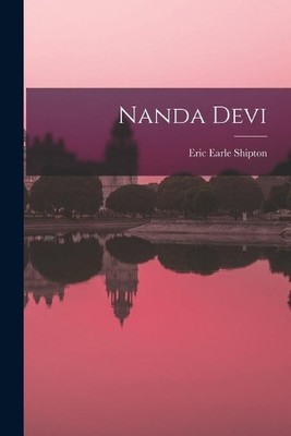 Eric Earle 1907- Shipton Nanda Devi (Paperback)