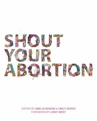 #ad Shout Your Abortion Paperback by Bonow Amelia; Nokes Emily Very Good $8.23
