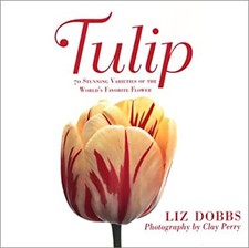 Tulip : 70 Stunning Varieties of the World's Favorite Flower Liz