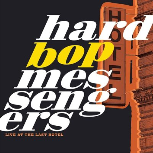 Hard Bop Messengers Live at the Last Hotel (CD) Album