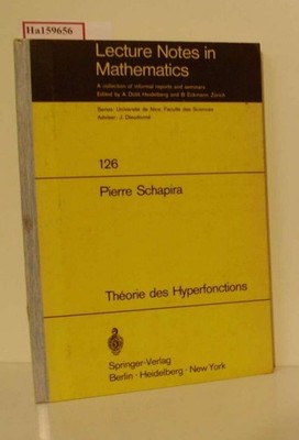 Theorie des Hyperfonctions. (=Lecture Notes in Mathematics; 126). Schapira, Pier