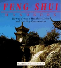 The Feng Shui Handbook : How to Create a Healthier Living and Wor