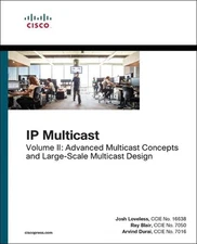 IP Multicast: Advanced Multicast Concepts and Large-Scale Multicast Design, Volu