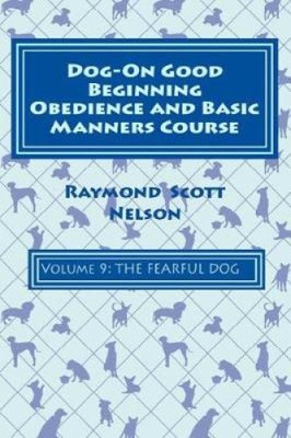 Dog-On Good Beginning Obedience and Basic Manners Course Volume 9: