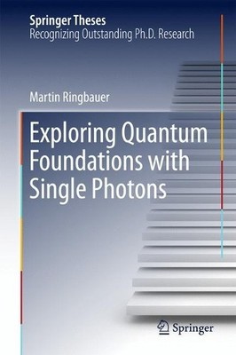 Exploring Quantum Foundations with Single Photons - 9783319649870