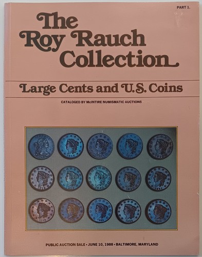 The Roy Rauch Collection Large Cents and US Coins 1988 Auction Sale Catalog Book
