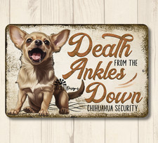 Funny Chihuahua Sign, death from the ankles down dog metal indoor outdoor tin