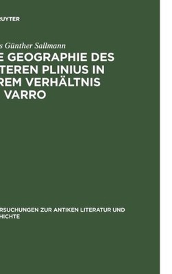 Die Geographie Des ?Lteren Plinius In Ihrem Verh?Ltnis Zu Va...