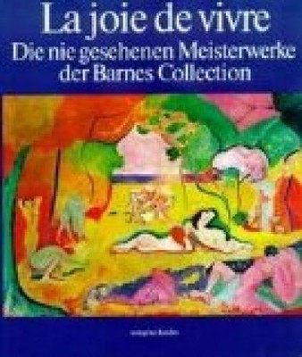 La joie de vivre. Die nie gesehenen Meisterwerke der Barnes Collection. Wattenma