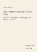 Thierry Sandre | L'histoire Merveilleuse De Robert Le Diable | Taschenbuch