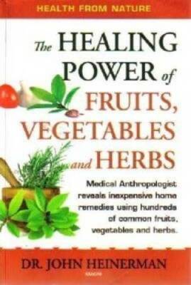 The Healing Power of Fruits Vegetables and Herbs - Paperback - GOOD