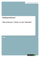 Was Bedeutet SchöN In Der ÄSthetik? Wolfgang Ruttkowski Taschenbuch 24 S. 2007