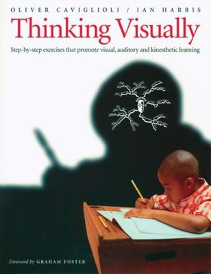 Thinking Visually : Step-by-Step Exercises That Promote Visual, A