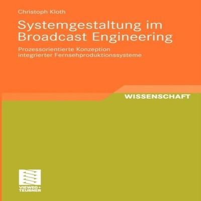 Systemgestaltung im Broadcast Engineering Prozessorientierte Konz