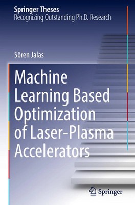 Sören Jalas | Machine Learning Based Optimization of Laser-Plasma Accelerators
