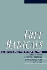 Free Radicals: Biology and Detection by Spinn Trapping by Gerald M. Rosen (Engli